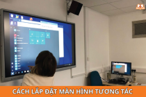 Cách lắp đặt màn hình tương tác đúng chuẩn từ A đến Z