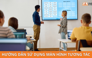 Hướng dẫn cách sử dụng màn hình tương tác từ A đến Z