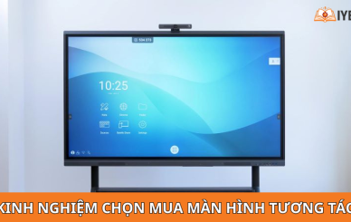 Kinh nghiệm chọn mua màn hình tương tác chuẩn theo nhu cầu