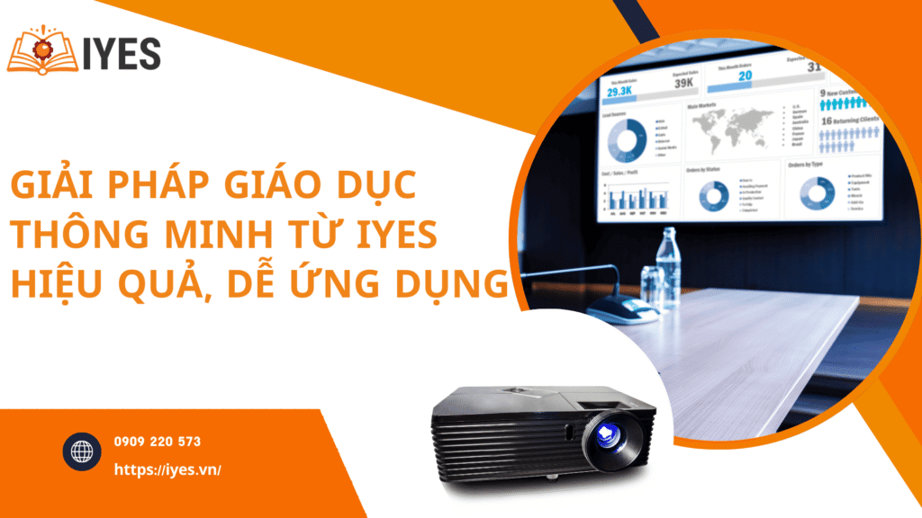 Giải Pháp Giáo Dục Thông Minh Từ IYES - Hiệu Quả, Dễ Ứng Dụng
