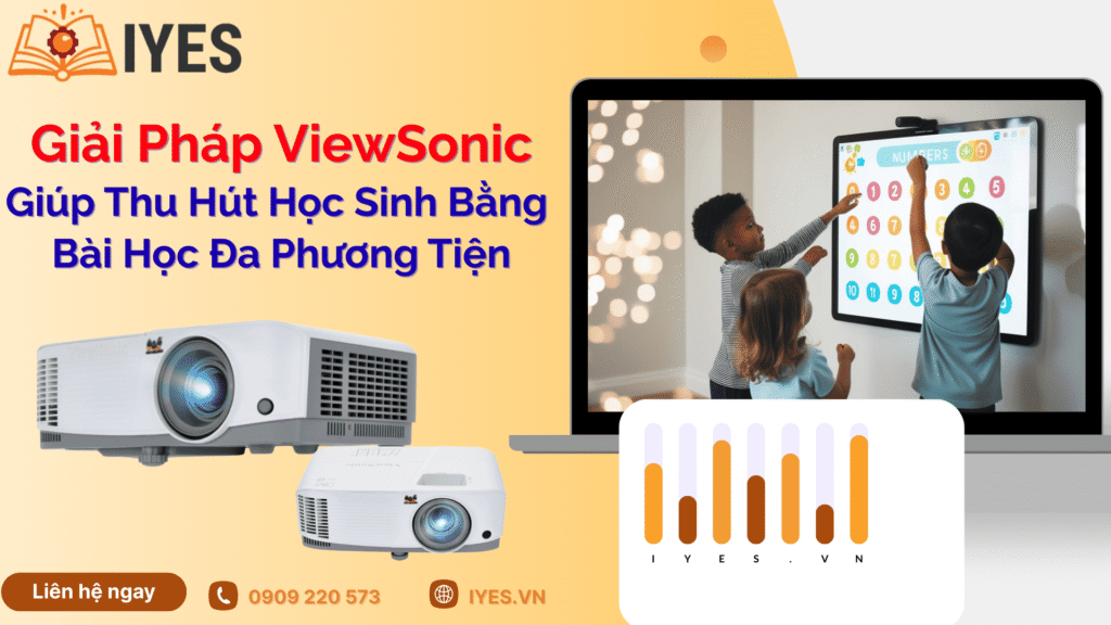 Giải Pháp ViewSonic Giúp Thu Hút Học Sinh Bằng Bài Học Đa Phương Tiện