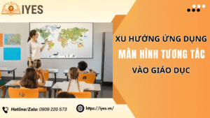 giải pháp giáo dục ứng dụng màn hình tương tác