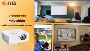Tư vấn chọn mua máy chiếu